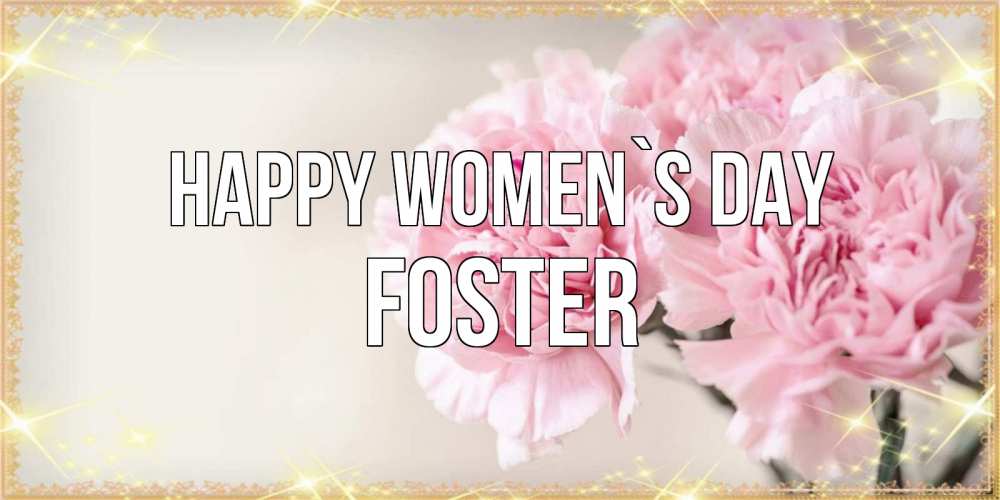 Greetings card с именем, Foster happy women`s day открытка с розовыми цветами в рамочке с подписью на 8 марта Greetings with text for free download 